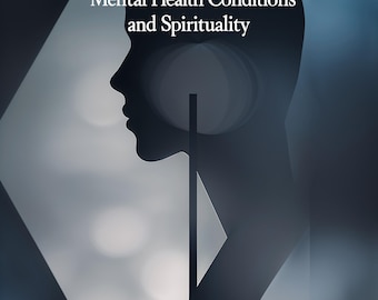 The Connection Between Mental Health Conditions and Spirituality Ebook