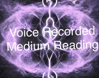 Medium reading with loved one. Voice recording. READ DESCRIPTION
