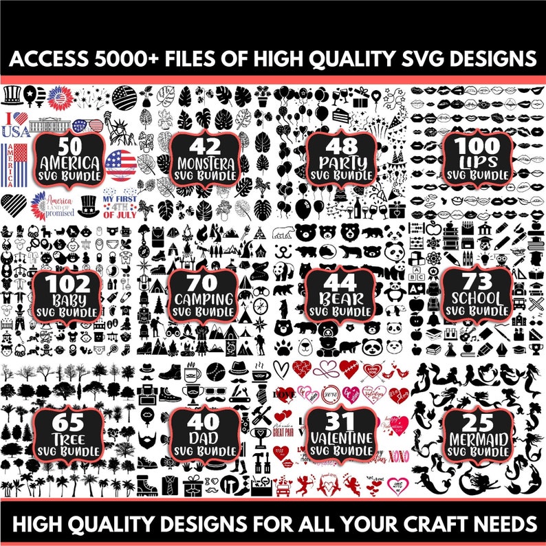 May include: A collage of images showcasing various SVG design bundles, including themes like America, Monstera, Party, Lips, Baby, Camping, Bear, School, Tree, Dad, Valentine, and Mermaid. Each bundle features a number of SVG designs, with the total number of designs in each bundle listed. The text "ACCESS 5000+ FILES OF HIGH QUALITY SVG DESIGNS" appears at the top of the image, and the text "HIGH QUALITY DESIGNS FOR ALL YOUR CRAFT NEEDS" appears at the bottom.