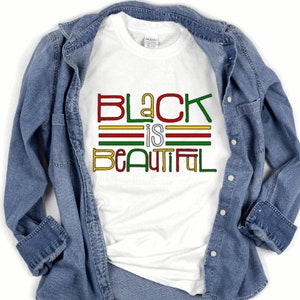 Black is Beautiful Shirt, Gifts for Her, Empowerment, Positivity Quote, Motivation Shirt, Black History Month Shirt, Gift for him