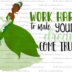 Tiana Princess and The Frog PNG Sublimation Design--Princess Inspirational Quotes--Watercolor Princess PNG Design--Princess Sublimation Art