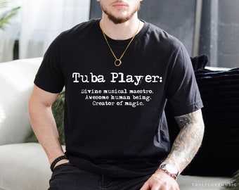 Tuba T Shirt - Tuba Gift - Brass Player or Tuba Player Gift: Tshirt Men's & Women's Musician Teacher Music Gift Idea for Him or Her