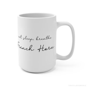 French Horn Mug - Funny French Horn Gift For Him Her Men Women Teacher Player 15oz - Musician Gift Classical Music Gift Themed Ideas Jazz