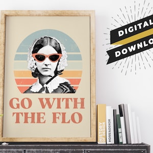 Florence Nightingale Wall Art | Gifts for Nurse Practitioners | Nursing Instructor Gifts | Clinical Instructor Gifts | Go with the Flo Print