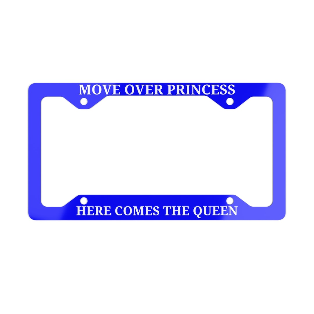 License Plate Frame Move Over Princess Here Comes Queen Car - Foto 9