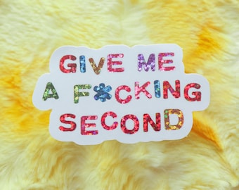 GIVE ME A SECOND Sticker
