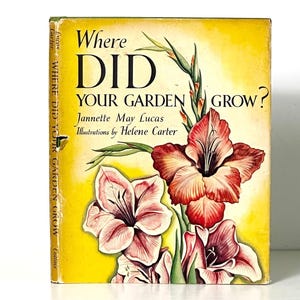 1945 Where Did Your Garden Grow? by Jannette May Lucas. Illustrated by Helene Carter. Published by Collins.