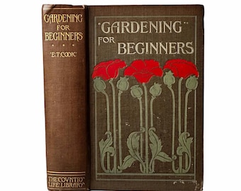 Gardening for Beginners: A Handbook to the Garden by E. T. Cook.