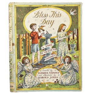 1st Edition 1958 Bless This Day: A Book of Prayer for Children, Compiled by Elfrida Vipont. Illustrator. Harold Jones. Published by Collins.