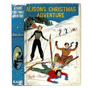 Alison&#39;s Christmas Adventure by Sheila Stuart. Illustrated by Gervase. Pub. by Blackie & Son Limited. Lovely Christmas Themed Vintage Book.