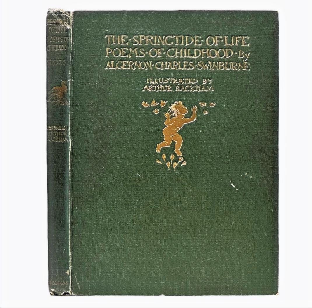 The Springtide of Life. Poems of Childhood by Algernon Charles Swinburne. Published 1918. Beautiful Decorative Hardback Vintage Book.