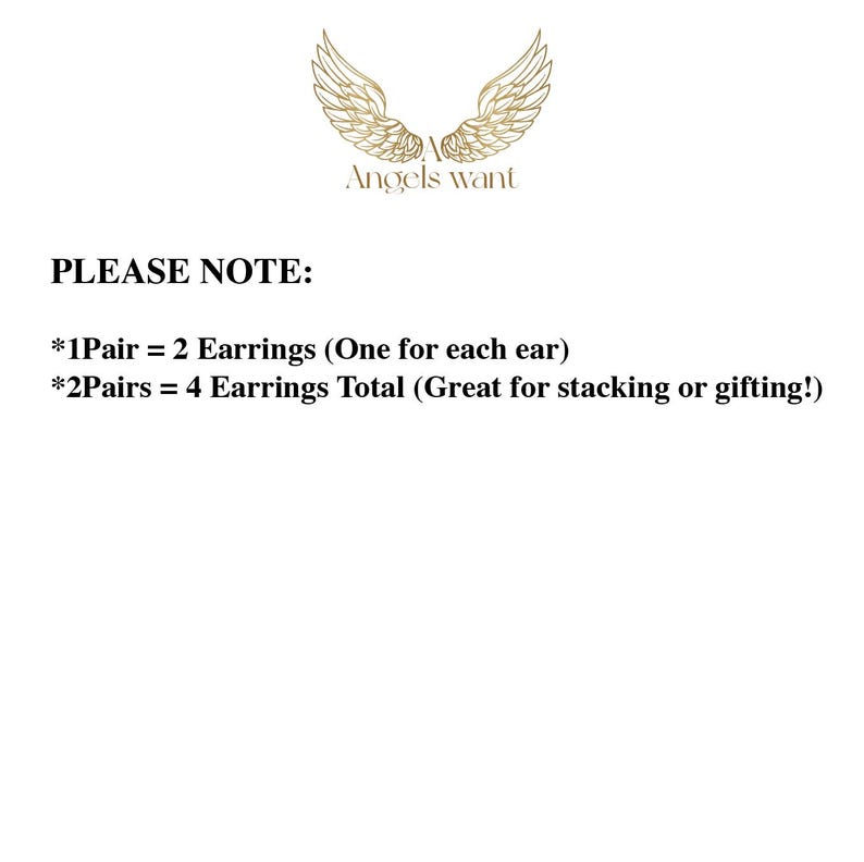 May include: A white background with the text "Angels want" and a gold wing design. Below, the text "PLEASE NOTE:" is followed by information about earring pairs: one pair equals two earrings, and two pairs equal four.