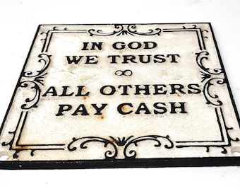 In God We Trust * All Others Pay - Cash Cast Iron Plaque With Painted Antique Finish