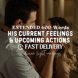 EXTENDED - His Current Feelings & Upcoming Actions Toward You, Psychic Love Tarot Reading, 600+ Words