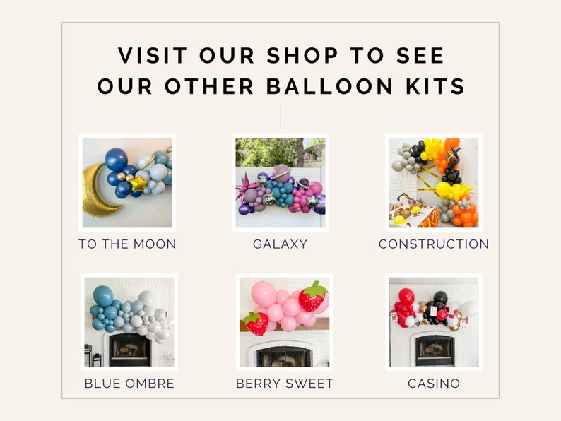 May include: An image showcasing various balloon kits with themes like "To The Moon," "Galaxy," and "Construction." Each kit features a unique color palette and design, including a gold crescent moon and a strawberry-shaped balloon arrangement. Text reads "VISIT OUR SHOP TO SEE OUR OTHER BALLOON KITS."