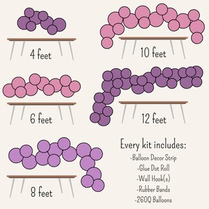 May include: An illustration of balloon arrangements in various sizes, from 4 to 12 feet, with pink and purple balloons. Each arrangement is shown on a table. The image also lists the contents of each kit: balloon decor strip, glue dot roll, wall hooks, rubber bands, and 260Q balloons.