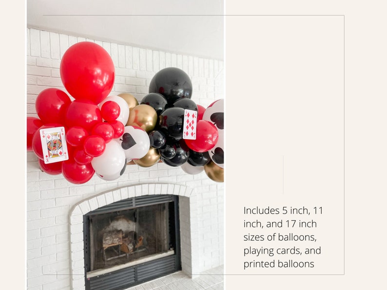 May include: A balloon garland with red, black, white, and gold balloons. The garland includes playing cards and printed balloons. The garland is decorated with 5 inch, 11 inch, and 17 inch balloons.
