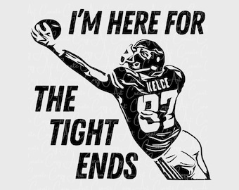 Custom funny football digital files, game day, SVG, JPG, PNG, custom football shirt, funny football shirt, i&#39;m here for the tight ends