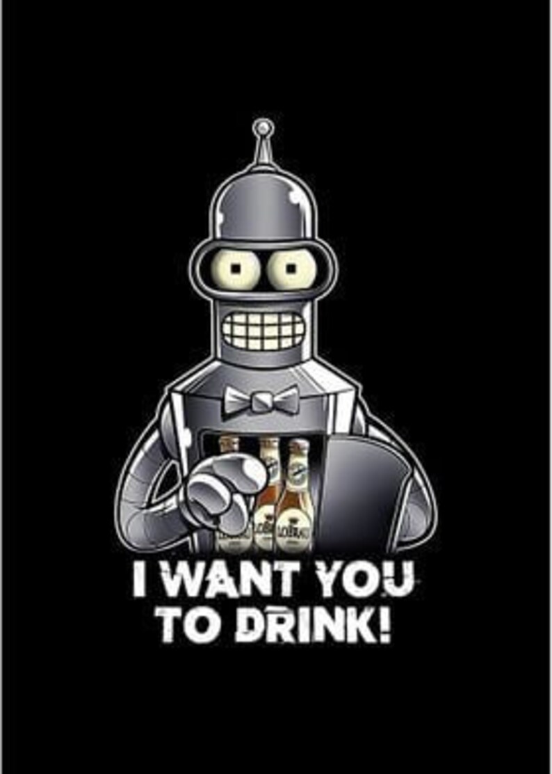 Futurama Bender Alcohol Drinking Bar WW2 I Want You Propaganda Satire