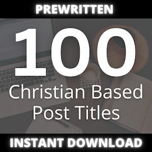 以下が含まれることがあります： 「PREWRITTEN 100 Christian Based Post Titles INSTANT DOWNLOAD」のテキストを含む画像。ラップトップ、開いた本、コーヒーカップ、編まれたバスケットも表示されています。画像は暗く、ニュートラルな配色です。