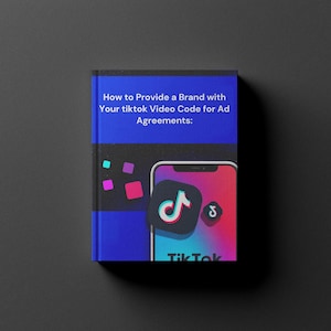 May include: A book with a blue cover and the title "How to Provide a Brand with Your tiktok Video Code for Ad Agreements:". The cover features a smartphone with the TikTok logo and colorful squares. The word "TikTok" is at the bottom.