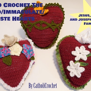 May include: Three crocheted red heart pillows with white trim. The hearts are decorated with white flowers and green leaves. The text "HOW TO CROCHET THE SACRED/IMMACULATE/CHASTE HEARTS" is at the top of the image. The text "JESUS, MARY AND JOSEPH, THE HOLY FAMILY!" is at the top right of the image. The text "By CatholiCrochet" is at the bottom of the image.