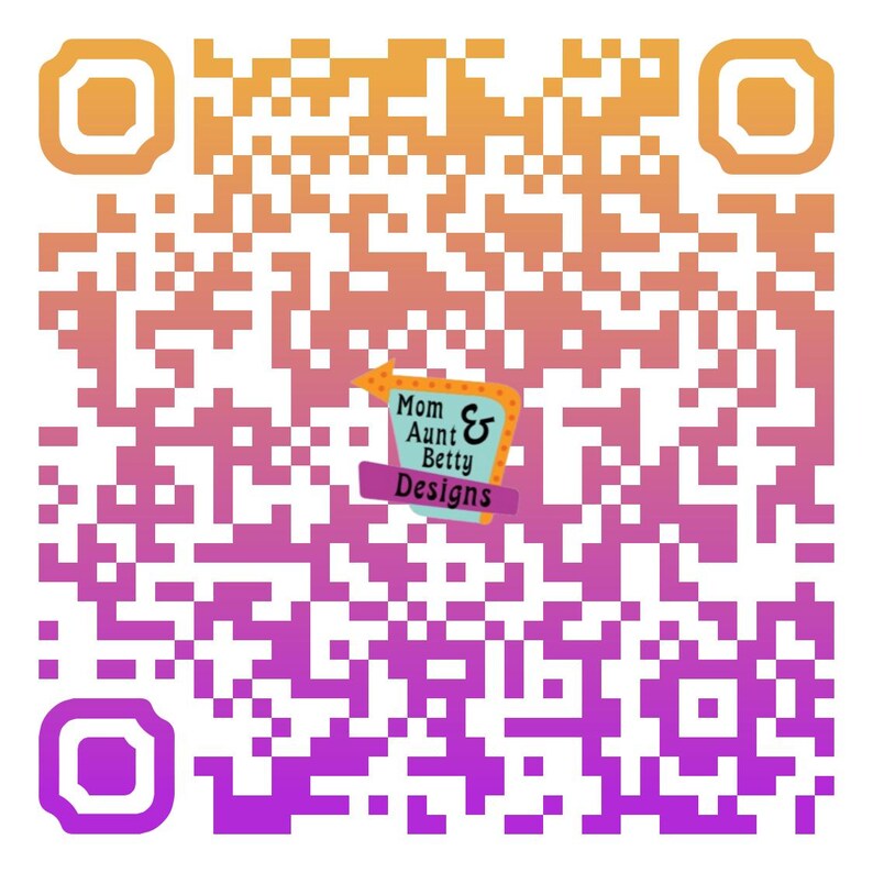 May include: A QR code with a gradient background of orange, pink, and purple. The code contains the text "Mom & Aunt Betty Designs" in a retro-style logo. The overall design is a mix of geometric shapes and text.