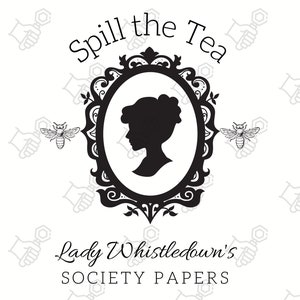 May include: Black and white illustration of a woman's silhouette in an ornate frame with the text "Spill the Tea Lady Whistledown's Society Papers". Two bees are on either side of the frame.