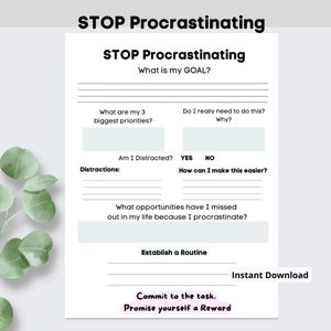 May include: A printable worksheet with the title "STOP Procrastinating" and a series of questions to help you stop procrastinating. The questions include: "What is my GOAL?", "What are my 3 biggest priorities?", "Do I really need to do this? Why?", "Am I Distracted?", "How can I make this easier?", "What opportunities have I missed out in my life because I procrastinate?", "Establish a Routine", and "Commit to the task. Promise yourself a Reward."