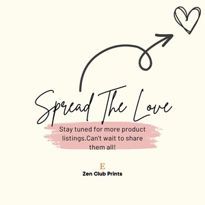 Peut inclure: Une illustration en noir et blanc d'une fl&egrave;che pointant vers le haut avec un c&oelig;ur &agrave; son extr&eacute;mit&eacute;. Le texte "Spread The Love" est &eacute;crit en cursive sous la fl&egrave;che. Le texte "Stay tuned for more product listings. Can't wait to share them all!" est &eacute;crit dans un rectangle rose sous le texte "Spread The Love". Le texte "E Zen Club Prints" est &eacute;crit sous le rectangle rose.