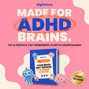 May include: A blue book titled "Your Brain Isn't Broken. It's Under-staffed." with cartoon stickers of a robot, brain, rocket, and clock. The background is pink with text reading "Made for ADHD Brains" and "The AI sidekick that remembers, starts & never shames."