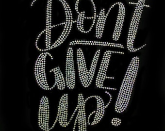 Don't Give Up Rhinestone Heat Transfer Design: Iron-On Decal (10x7)