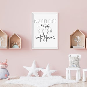 In a Field of Roses, She Is a Wild Flower - Printable Art - Nursery Art - Nursery Quotes - Digital Instant Download.