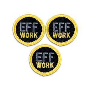 May include: Three circular embroidered patches with a black background and a bright yellow border. Each patch features the text EFF in grey thread on the top line and the word WORK in yellow thread on the bottom line, creating a uniform design.