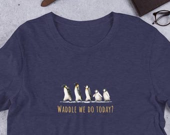 Camiseta de pingüino "Waddle We Do Today", adorables pingüinos ilustrados con un humor tranquilo y acogedor