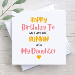 Happy Birthday To My Favorite Human, Gift For Daughter, Custom Greeting Card, Personalized Gift, Custom Gift, Personalized Card For Her