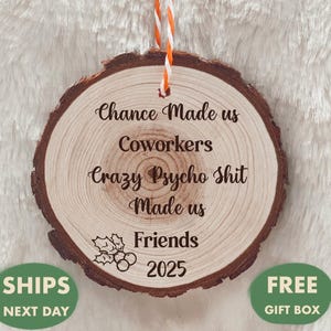 Funny Coworker Christmas Ornament: Chance Made Us Friends, Rustic Wood Slice