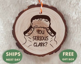 You Serious CLARK? Wood Ornament , National Lampoon's Christmas Vacation, Movie Quotes Christmas Bauble, Clark Griswold, Funny Ornament