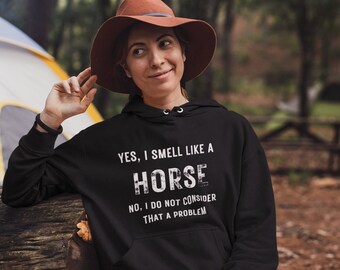 Yes, I Smell Like A Horse Hoodie