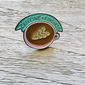 Caffeine and Kindness - Enamel Pin