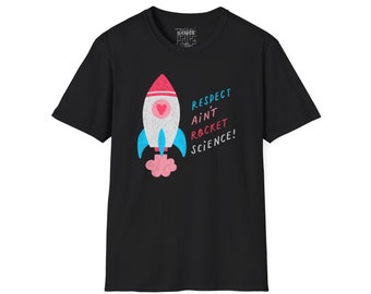 Respect Ain't Rocket Science