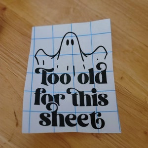 Funny Ghost Halloween Decal: &quot;Too Old For This Sheet&quot; Car Window Sticker