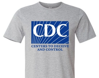CDC Centers To Deceive And Control Shirt, Funny Political Shirt, Conservative Tee, Republican Apparel, Anti Biden Tshirt, Let's Go Brandon