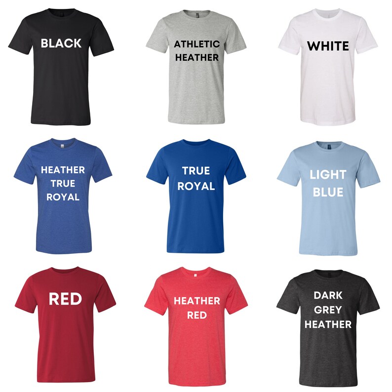 May include: A grid of nine t-shirts in various colors, each with a different color name printed in white. Colors include black, athletic heather, white, heather true royal, true royal, light blue, red, heather red, and dark grey heather.