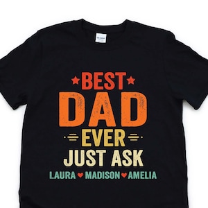 Personalized Best Dad Ever Just Ask Kids Name Shirt, Custom Dad T-shirt, Father&#39;s Day Gift for Him, Custom Dad Shirt