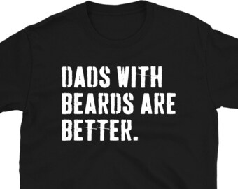 Dads With Beards Shirt for Fathers Day Tshirt for Dad With Beard, Funny Dad Tshirt for Dad Gift from Daughter, Birthday Gift for Best Dad