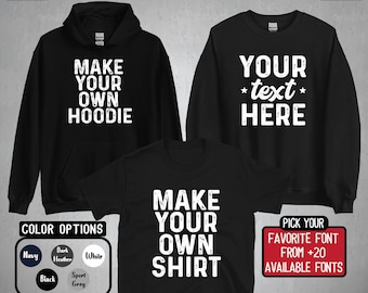 Customize your Own Hoodie, Custom Matching Sweatshirt, Custom TShirt, Personalized Hoodie, Custom Unisex Hoodies, Personalized Sweatshirt