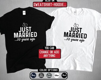 Just Married 50 Years Ago, Custom Anniversary Shirt, Funny Matching Couples Anniversary Gifts Sweatshirt Hoodie Long Sleeve 4XL 5XL TShirt