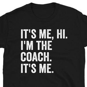 It&#39;s Me Hi I&#39;m The Coach It&#39;s Me Shirt