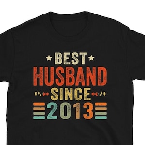 Best Husband Since 2013 Shirt, 11th Wedding Anniversary, 11th Anniversary Gift for Hubby, 11 year Wedding Anniversary, Gift For Husband Wife